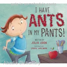ants in somebody’s pants
